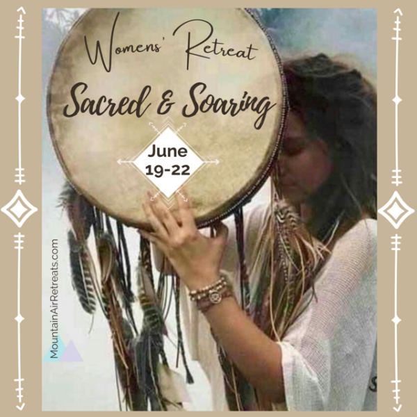 Women's Retreat Sacred & Soaring - June 19-22